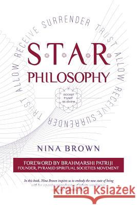 S.T.A.R. Philosophy: Accept Thyself As Divine Brown, Nina 9780982676912