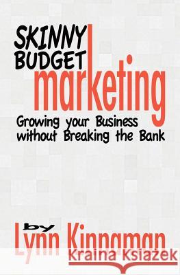 Skinny Budget Marketing Lynn Kinnaman 9780982677124 Works by Design, LLC