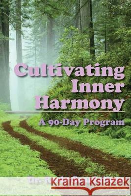 Cultivating Inner Harmony: A 90-Day Program Dr Rudy Scarfalloto 9780982683224