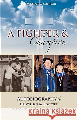 Dr. William M. Comfort, a Fighter and Champion William M. Comfort September Summer 9780982684153