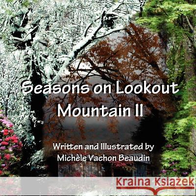 Seasons on Lookout Mountain II Michele Vachon Beaudin 9780982687727 Immiges & Words Press
