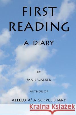 First Reading - A Diary Janis Walker 9780982688359 Pallium Press