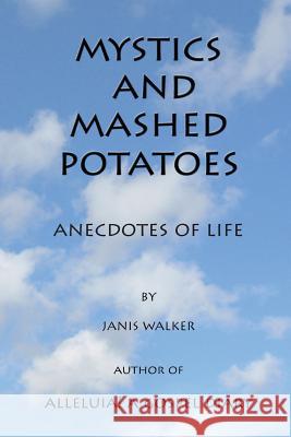 Mystics and Mashed potatoes Walker, Janis 9780982688373 Pallium Press