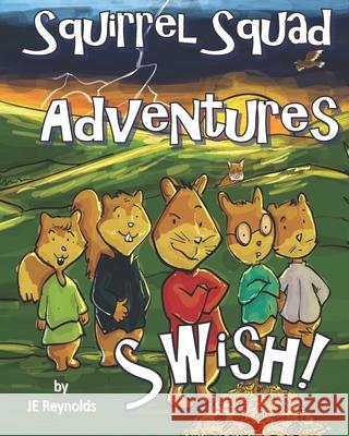 Squirrel Squad Adventures: Swish! J. E. Reynolds 9780982690444 Thomas Lee Publishing