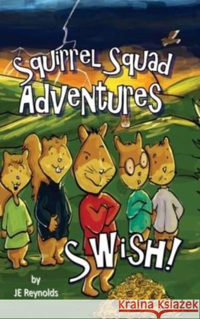 Squirrel Squad Adventures: Swish! J. E. Reynolds 9780982690451 Thomas Lee Publishing