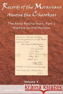 Records of the Moravians Among the Cherokees, Volume 4: The Anna Rosina Years, Part 2: 1810-1816 C. Daniel Crews Richard W. Starbuck 9780982690758 Cherokee National Press