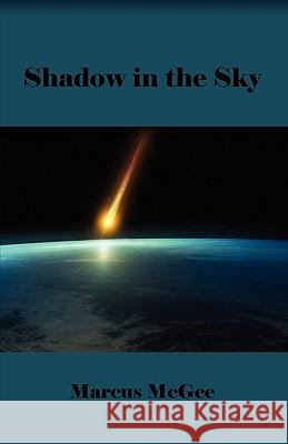 Shadow in the Sky Marcus McGee 9780982693681 Pegasusbooks