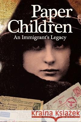 Paper Children an Immigrant's Legacy Marcia Fine 9780982695227 L'Image Press, LLC