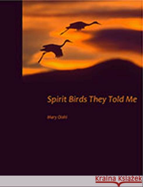 Spirit Birds They Told Me Mary Oishi 9780982696835