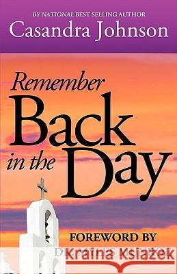 Remember Back in the Day Casandra Denise Johnson Myles Munroe Eric Jerome Dickey 9780982700112 Kingdom Journey Press, Inc.