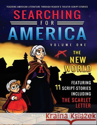 Searching for America, Volume One, The New World: Teaching American Literature through Reader's Theater Script-Stories Zachary Hamby, Rachel Hamby 9780982704967
