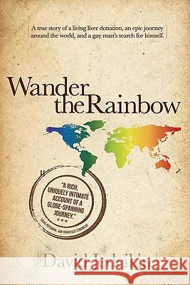 Wander the Rainbow David Jedeikin 9780982705902 Holistic Ideas, Incorporated