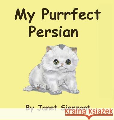 My Purrfect Persian Janet Sierzant Sheila McLaughlin 9780982711408
