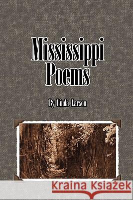 Mississippi Poems Linda Larson 9780982711521 ISCSPress