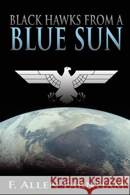 Black Hawks from a Blue Sun F. Allen Farnham 9780982711606 Cadre One
