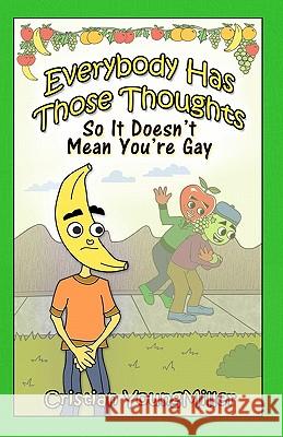 Everybody Has Those Thoughts: So It Doesn't Mean You're Gay Cristian Youngmiller 9780982713280 Rateabull Publishing