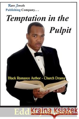 Temptation in the Pulpit: Black Romance Author - Church Drama Eddie Johnson 9780982718834