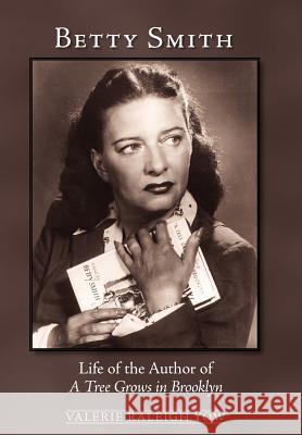 Betty Smith: Life of the Author of a Tree Grows in Brooklyn Valerie Raleigh Yow 9780982720707 Independent Author