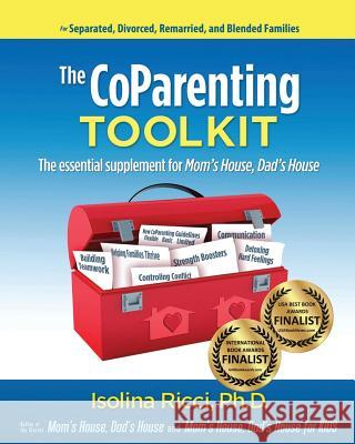 The CoParenting Toolkit: The Essential Supplement for Mom's House, Dad's House Ricci Phd, Isolina 9780982729502