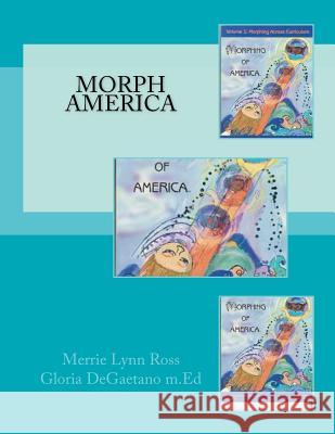 Morph America Merrie Lynn Ross Gloria Degaentan 9780982736654 Mediamorphus