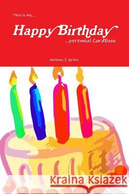 This is my... HAPPY BIRTHDAY ...perennial Cardbook Gribin, Anthony 9780982737606