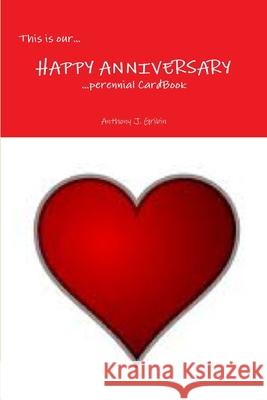 This is our... HAPPY ANNIVERSARY ...perennial Cardbook Gribin, Anthony 9780982737637