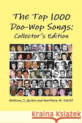 The Top 1000 Doo-Wop Songs: Collector's Edition Anthony Gribin Matthew Schiff  9780982737651