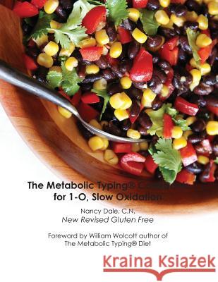 The Metabolic Typing Cookbook for 1-O, Slow Oxidation Nancy Dale 9780982738566 Nancy Dale C.N.