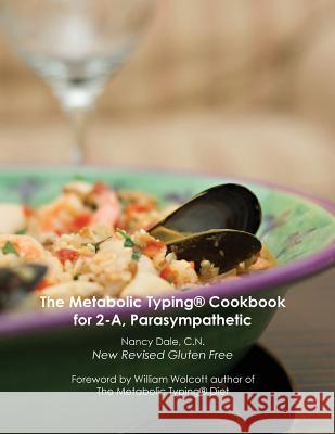 The Metabolic Typing Cookbook for 2-A, Parasympathetic Nancy Dale 9780982738573 Nancy Dale C.N.