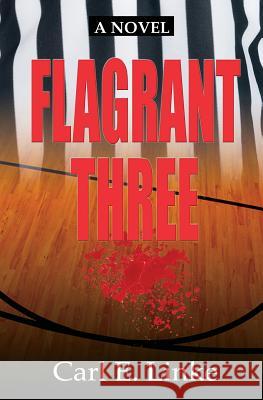 Flagrant Three Carl E. Linke 9780982742198 Not Avail