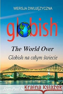 Globish the World Over (Polish): Side-By-Side Translation Jean-Paul Nerriere David Hon Wioleta Antecka 9780982745212