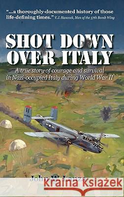 Shot Down Over Italy John W. Lanza 9780982752906