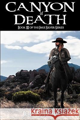 Canyon of Death Jere D. James 9780982758540 Moonlight Mesa Associates