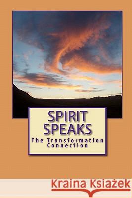 Spirit Speaks - The Transformation Connection Johan Adkins 9780982758922 Bon Nuit Publishing