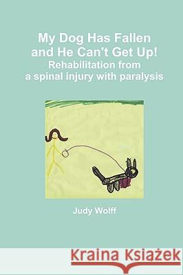 My Dog Has Fallen and He Can't Get Up! Judy Wolff 9780982759400 Jftm, LLC