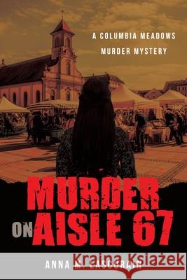 Murder on Aisle 67 Anna Maria Lascurain 9780982759783 Darker Intentions Press