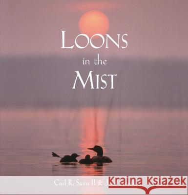 Loons in the Mist Sams R. Carl Stoick Jean 9780982762530 Carl R. Sams II Photography