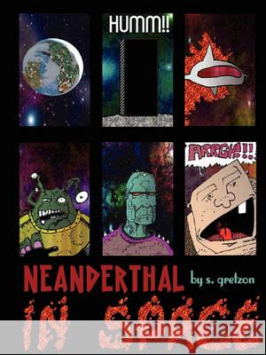 Neanderthal in Space Shannon Gretzon 9780982766101