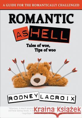 Romantic As Hell LaCroix, Rodney 9780982772072 Rcg Publishing