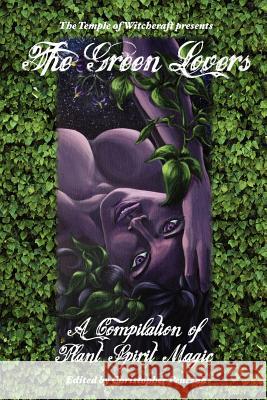 The Green Lovers Christopher Penczak 9780982774359 Copper Cauldron Publishing