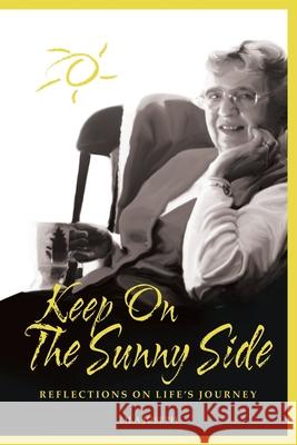 Keep On The Sunny Side: Reflections On Life's Journey Joseph, Lila 9780982776155 Bully! Pulpit Books