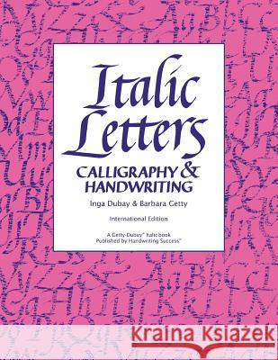 Italic Letters: Calligraphy & Handwriting Inga DuBay Barbara Getty 9780982776216 Handwriting Success, LLC