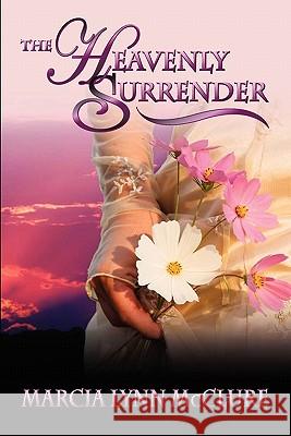 The Heavenly Surrender Marcia Lynn McClure 9780982782675 Distractions Ink