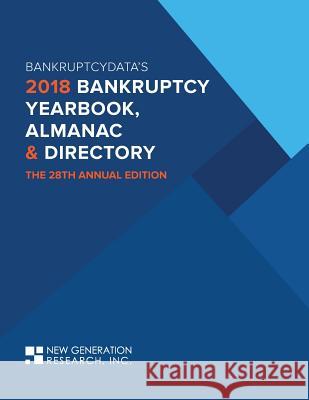 The 2018 Bankruptcy Yearbook, Almanac & Directory: The 28th Annual Edition Kerry Mastroianni 9780982783986 Beard Books