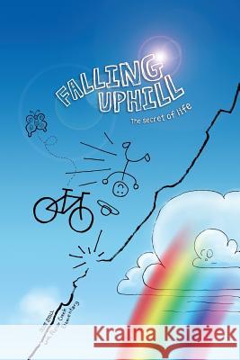 Falling Uphill: The Secret of Life Scott Stoll Poplar Creek Elementary School 9780982784204