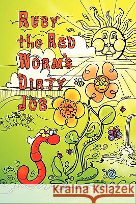 Ruby the Red Worm's Dirty Job Scott Stoll, The Waukesha Stem Academy 9780982784228 Scott Stoll