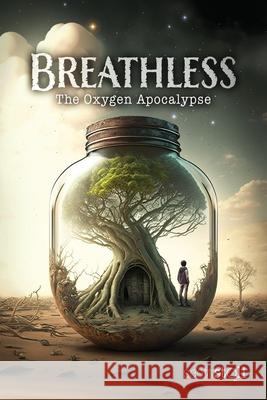 Breathless: The Oxygen Apocalypse Scott Stoll 9780982784297