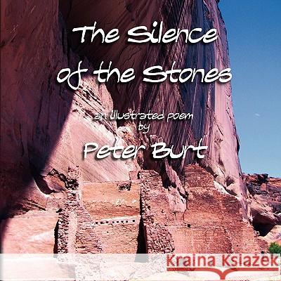 The Silence of the Stones Peter Burt 9780982788905 Eye Soar, Inc. Soaring Images