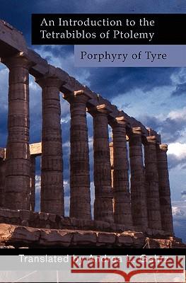 An Introduction to the Tetrabiblos of Ptolemy Andrea Laurel Gehrz 9780982789308 Andrea Gehrz, Inc.