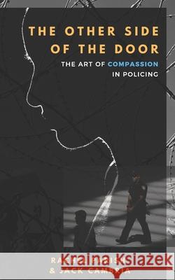 The Other Side of the Door: The Art of Compassion in Policing Jack J. Cambria Rachel Parish 9780982794685 Dri Press